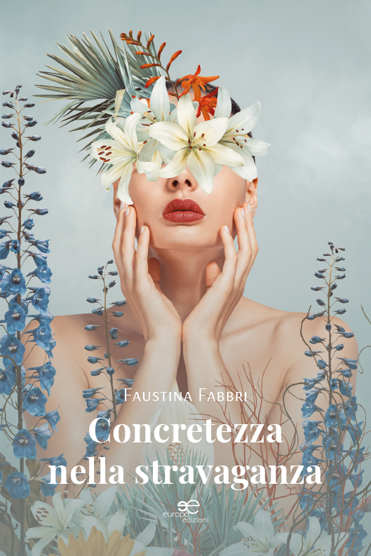 Concretezza nella stravaganza - Faustina Fabbri